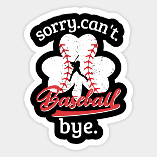 Sorry. Can't. Baseball. Bye. baseball player baseball season Grunge Clover Baseball Sticker